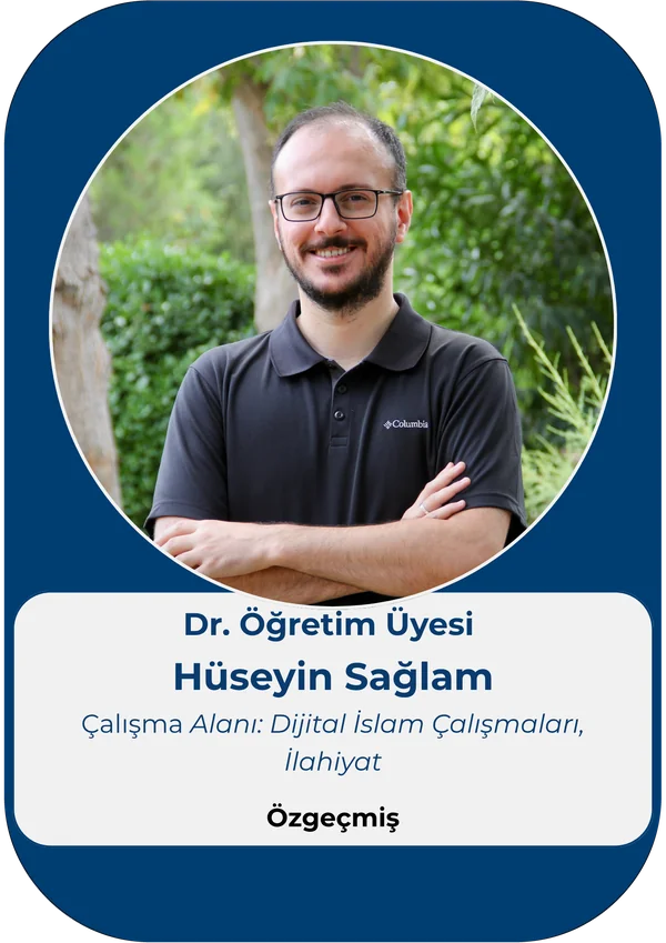 Dr. Öğretim Üyesi Hüseyin Sağlam – Çalışma Alanı: Dijital İslam Çalışmaları, İlahiyat