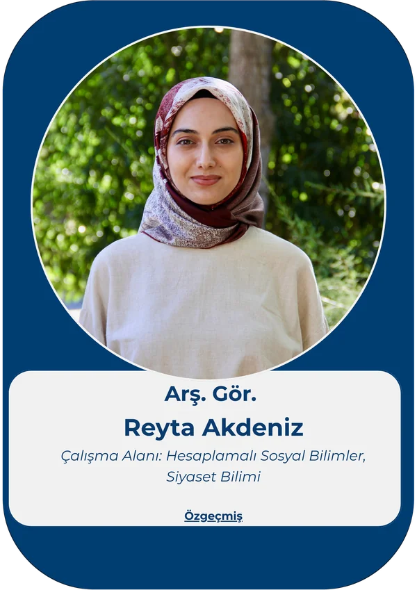 Arş. Gör. Reyta Akdeniz – Çalışma Alanı: Hesaplamalı Sosyal Bilimler, Siyaset Bilimi